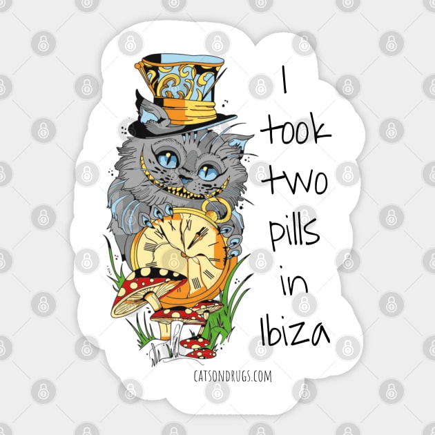 I took two Pills in Ibiza - Catsondrugs.com - Techno Party Ibiza Rave Dance Underground Festival Spring Break Berlin Good Vibes Trance Dance technofashion technomusic Sticker by catsondrugs.com